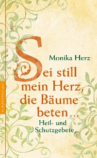 Cover Sei still mein Herz, die Bäume beten ...