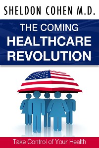 Cover The Coming Healthcare Revolution: Take Control of Your Health