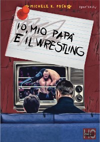 Cover Io, mio papà e il Wrestling