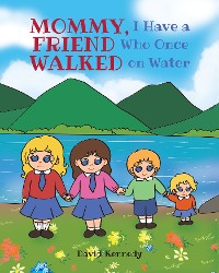 Cover Mommy, I Have a Friend Who Once Walked on Water