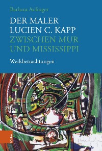 Cover Der Maler Lucien C. Kapp zwischen Mur und Mississippi