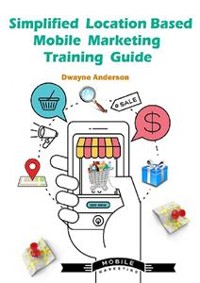 Cover Simplified Location Based Mobile Marketing Training Guide 