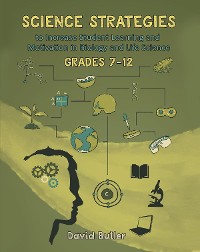 Cover Science Strategies to Increase Student Learning and Motivation in Biology and Life Science Grades 7 Through 12