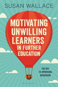 Cover Motivating Unwilling Learners in Further Education