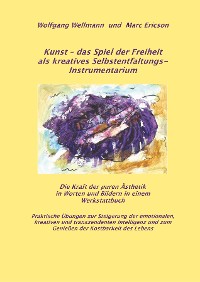 Cover Kunst - das Spiel der Freiheit als kreatives Selbstentfaltungsinstrumentarium