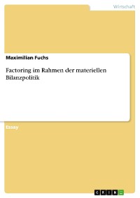 Cover Factoring im Rahmen der materiellen Bilanzpolitik