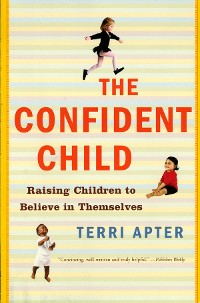 Cover The Confident Child: Raising Children to Believe in Themselves