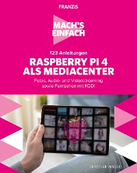 Cover Mach's einfach: 123 Anleitungen Raspberry Pi 4 als Media Center