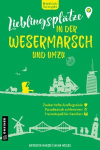 Cover Lieblingsplätze in der Wesermarsch und umzu