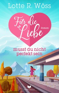 Cover Für die Liebe musst du nicht perfekt sein