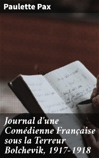 Cover Journal d'une Comédienne Française sous la Terreur Bolchevik, 1917-1918