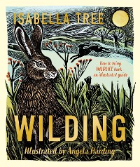 Cover Wilding: How to Bring Wildlife Back - an Illustrated Guide