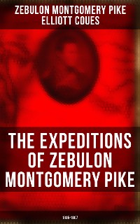 Cover The Expeditions of Zebulon Montgomery Pike: 1805-1807