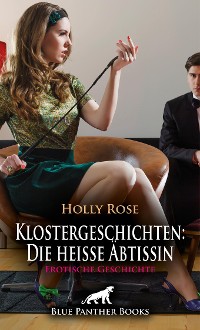 Cover Klostergeschichten: Die heiße Äbtissin | Erotische Geschichte