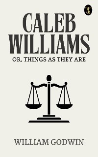 Cover Caleb Williams; Or, Things as They Are