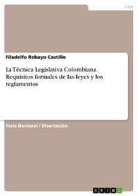 Cover La Técnica Legislativa Colombiana. Requisitos formales de las leyes y los reglamentos