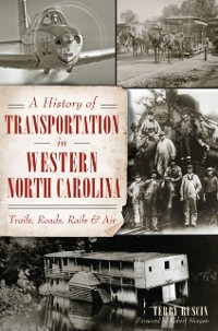 Cover History of Transportation in Western North Carolina: Trails, Roads, Rails and Air