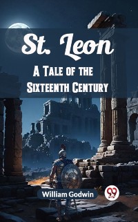 Cover St. Leon A Tale of the Sixteenth Century