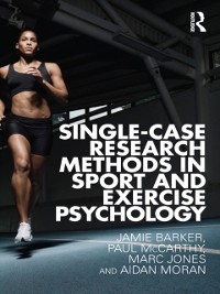 Cover Single-Case Research Methods in Sport and Exercise Psychology