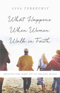 Cover What Happens When Women Walk in Faith