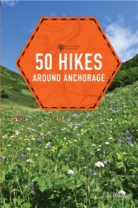 Cover 50 Hikes around Anchorage (2nd Edition)  (Explorer's 50 Hikes)