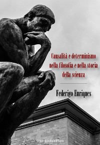 Cover Causalità e determinismo nella filosofia e nella storia della scienza