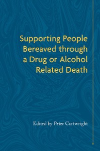 Cover Supporting People Bereaved through a Drug- or Alcohol-Related Death