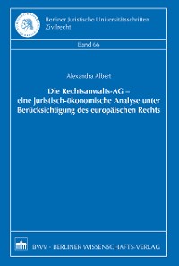 Cover Die Rechtsanwalts-AG - eine juristisch-ökonomische Analyse unter Berücksichtigung des europäischen Rechts