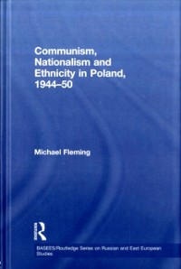 Cover Communism, Nationalism and Ethnicity in Poland, 1944-1950