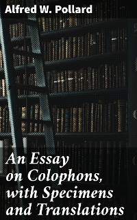 Cover An Essay on Colophons, with Specimens and Translations
