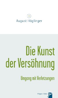 Cover Die Kunst der Versöhnung und Umgang mit Verletzungen