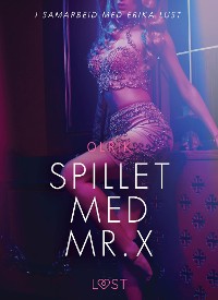 Cover Spillet med Mr. X - en erotisk novelle