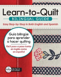 Cover Learn-to-Quilt Bilingual Guide/Guía bilingüe para aprender a hacer quilting