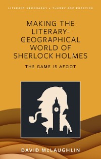 Cover Making the literary-geographical world of Sherlock Holmes