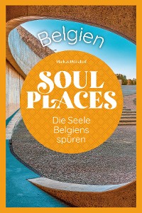 Cover Soul Places Belgien – Die Seele Belgiens spüren