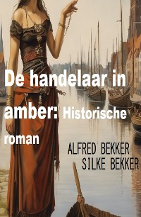Cover De handelaar in amber: Historische roman