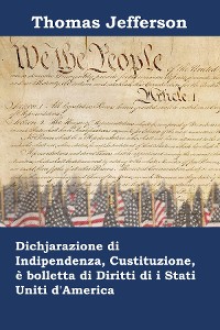 Cover Dichjarazione di Indipendenza, Custituzione, è bolletta di Diritti di i Stati Uniti d'America