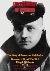 Cover Red Knight Of Germany - The Story Of Baron Von Richthofen, Germany's Great War Bird [Illustrated Edition]