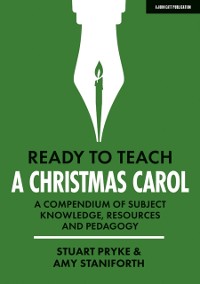 Cover Ready to Teach: A Christmas Carol: A compendium of subject knowledge, resources and pedagogy