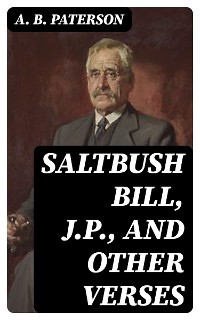 Cover Saltbush Bill, J.P., and Other Verses