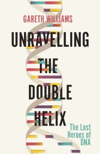 Cover Unravelling the Double Helix