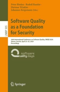 Cover Software Quality as a Foundation for Security : 16th International Conference on Software Quality, SWQD 2024, Vienna, Austria, April 23-25, 2024, Proceedings