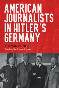 Cover American Journalists in Hitler's Germany