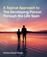 Cover Topical Approach to the Developing Person Through the Life Span (International Edition)