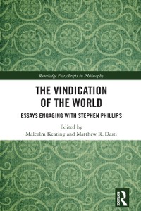 Cover The Vindication of the World : Essays Engaging with Stephen Phillips