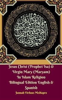 Cover Jesus Christ (Prophet Isa) & Virgin Mary (Maryam) In Islam Religion Bilingual Edition English & Spanish