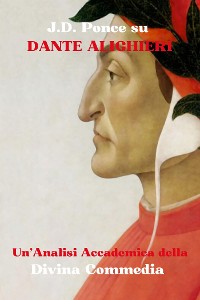 Cover J.D. Ponce su Dante Alighieri: Un'Analisi Accademica della Divina Commedia