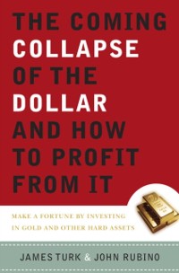Cover Coming Collapse of the Dollar and How to Profit from It