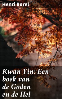 Cover Kwan Yin: Een boek van de Goden en de Hel