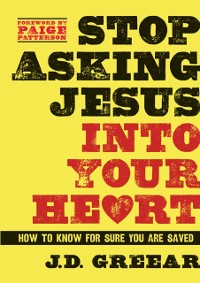 Cover Stop Asking Jesus Into Your Heart